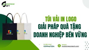Túi Vải In Logo - Giải Pháp Quà Tặng Doanh Nghiệp Bền Vững